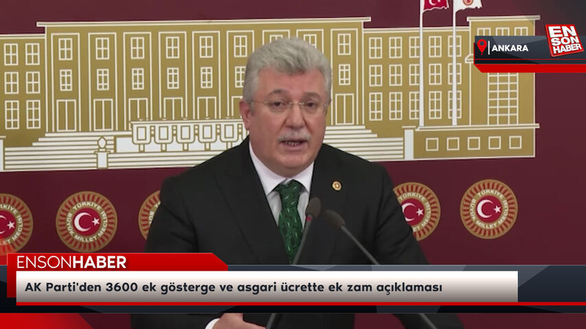AK Parti'den 3600 ek gösterge ve asgari ücrette ek zam açıklaması