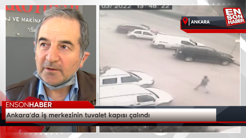 Ankara'da iş merkezinin tuvalet kapısı çalındı